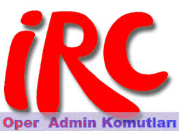 İRC – OPER ADMİN KOMUTLARI Cilekfm.Net